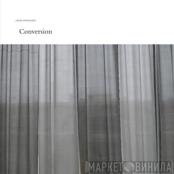Jacob Kirkegaard  - Conversion
