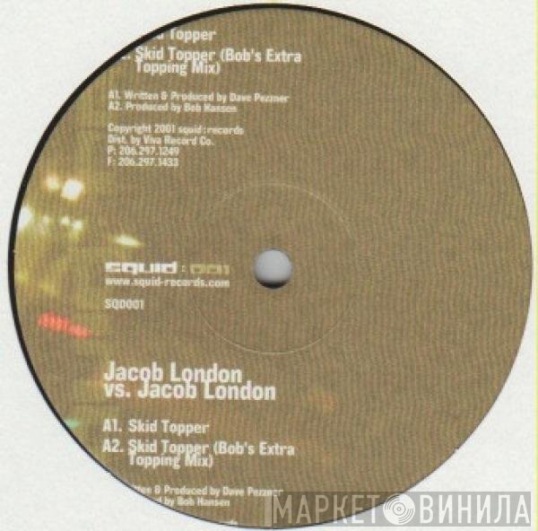 Jacob London  - Skid Topper