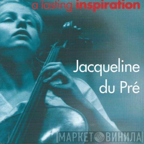 Jacqueline Du Pré - A Lasting Inspiration