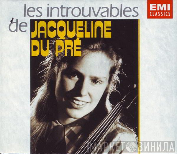 Jacqueline Du Pré - Les Introuvables De Jacqueline Du Pré