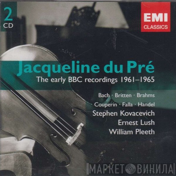 Jacqueline Du Pré, William Pleeth, Stephen Bishop-Kovacevich, Ernest Lush - Jacqueline Du Pre: Her Early BBC Recordings 1961-1965