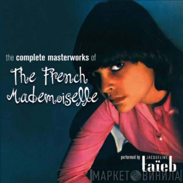 Jacqueline Taieb - The Complete Masterworks Of The French Mademoiselle