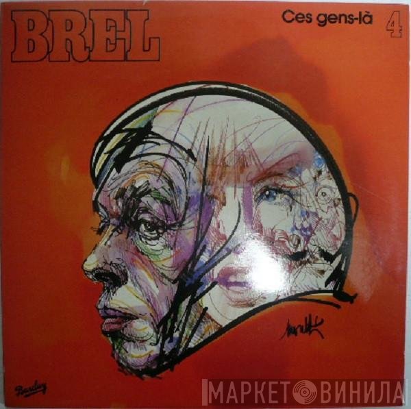Jacques Brel - 4 - Ces Gens-Là
