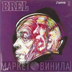 Jacques Brel  - 5 - J'arrive