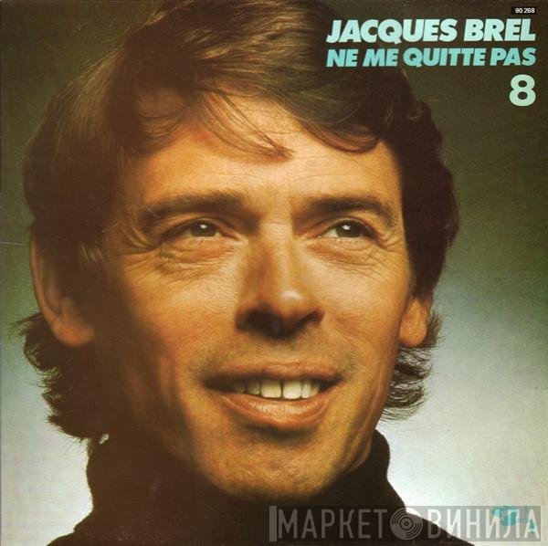 Jacques Brel - 8 Ne Me Quitte Pas