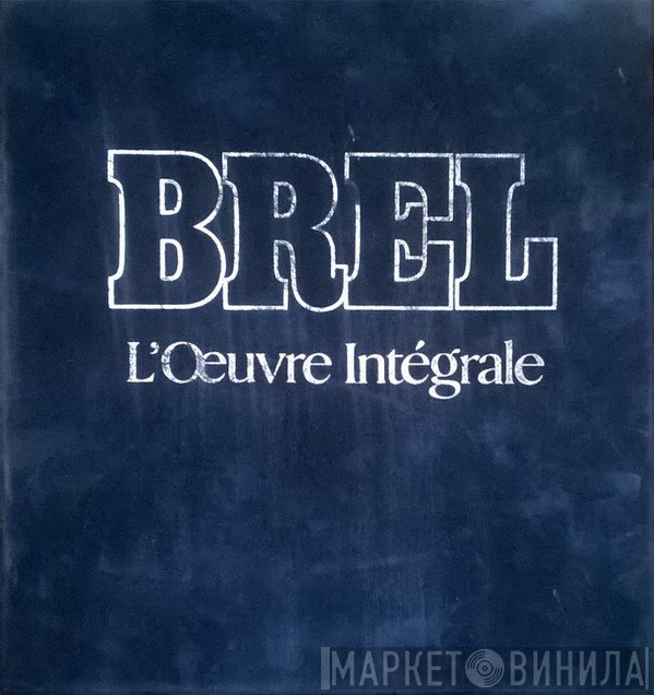 Jacques Brel - L'Œuvre Intégrale