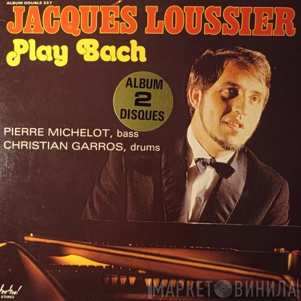 Jacques Loussier, Pierre Michelot, Christian Garros  - Play Bach