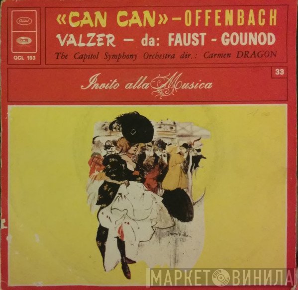 Jacques Offenbach, Charles Gounod, Capitol Symphony Orchestra Dir. : Carmen Dragon  - Can Can / Valzer
