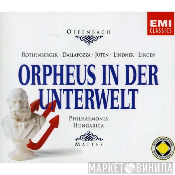 Jacques Offenbach - Anneliese Rothenberger • Adolf Dallapozza • Grit van Jüten • Brigitte Lindner • Theo Lingen • Philharmonia Hungarica • Willy Mattes  - Orpheus In Der Unterwelt
