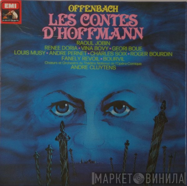 Jacques Offenbach, Geori Boué, Vina Bovy, Renée Doria, Fanely Revoil, Raoul Jobin, Louis Musy, André Pernet, Charles Soix, Bourvil, Chœurs Du Théâtre National De L'Opéra Comique, Orchestre Du Théâtre National De L'Opéra-Comique, André Cluytens - Les Contes D'Hoffmann