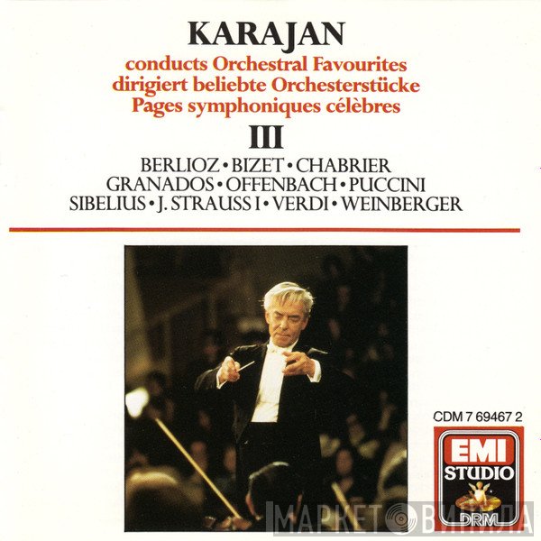 Jacques Offenbach, Hector Berlioz, Giuseppe Verdi, Herbert von Karajan, Emmanuel Chabrier, Georges Bizet, Giacomo Puccini, Enrique Granados, Jean Sibelius, Jaromir Weinberger, Johann Strauss Sr. - Karajan Conducts Orchestral Favourites III
