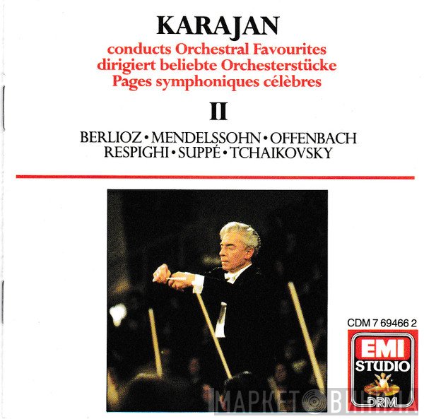 Jacques Offenbach, Hector Berlioz, Herbert von Karajan, Ottorino Respighi, Felix Mendelssohn-Bartholdy, Franz von Suppé, Pyotr Ilyich Tchaikovsky - Karajan Conducts Orchestral Favourites II