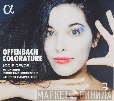 Jacques Offenbach, Jodie Devos, Münchner Rundfunkorchester, Laurent Campellone  - Colorature
