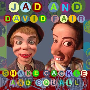 Jad And David Fair - Shake Cackle And Squall