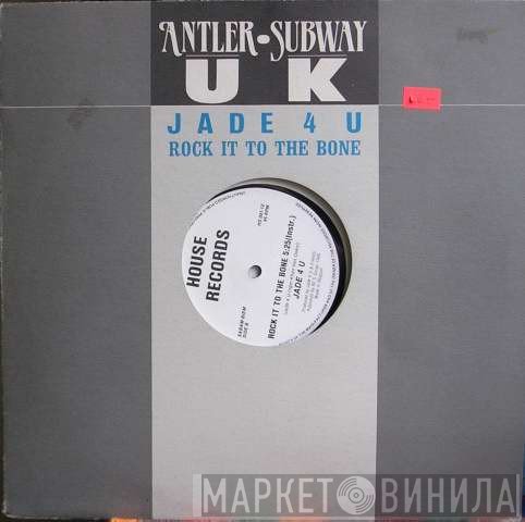 Jade 4U - Rock It To The Bone