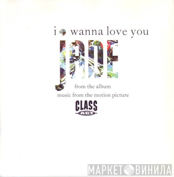Jade  - I Wanna Love You