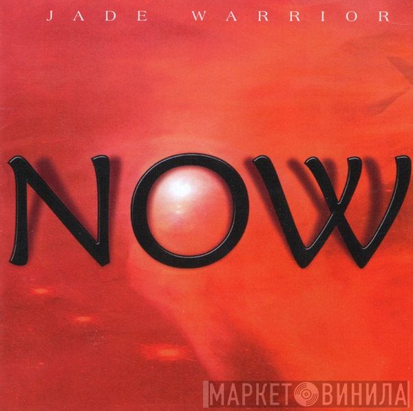 Jade Warrior  - Now