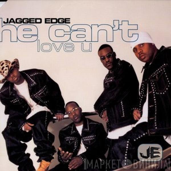 Jagged Edge  - He Can't Love U