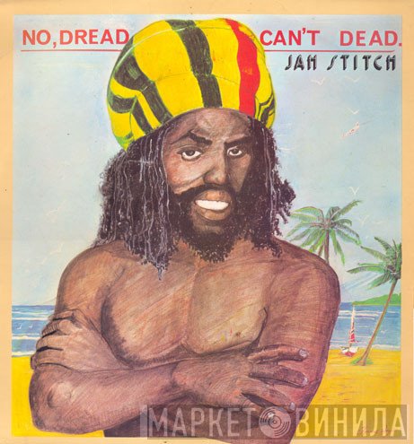 Jah Stitch - No Dread Can't Dead