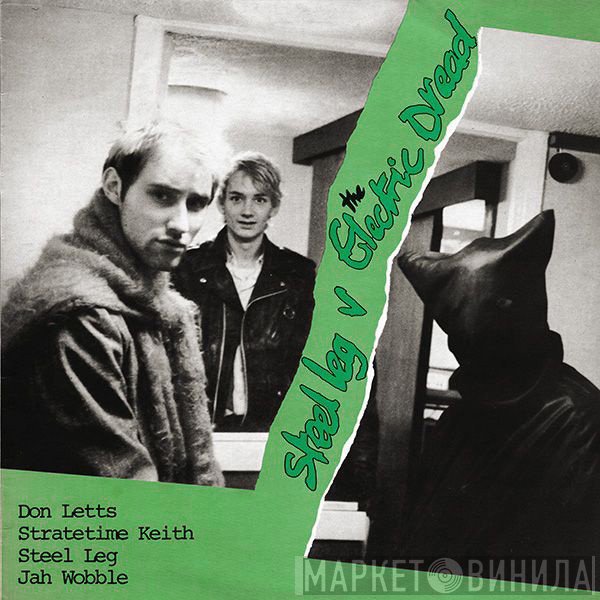 Jah Wobble, Keith Levene, Don Letts, Steel Leg - Steel Leg V The Electric Dread