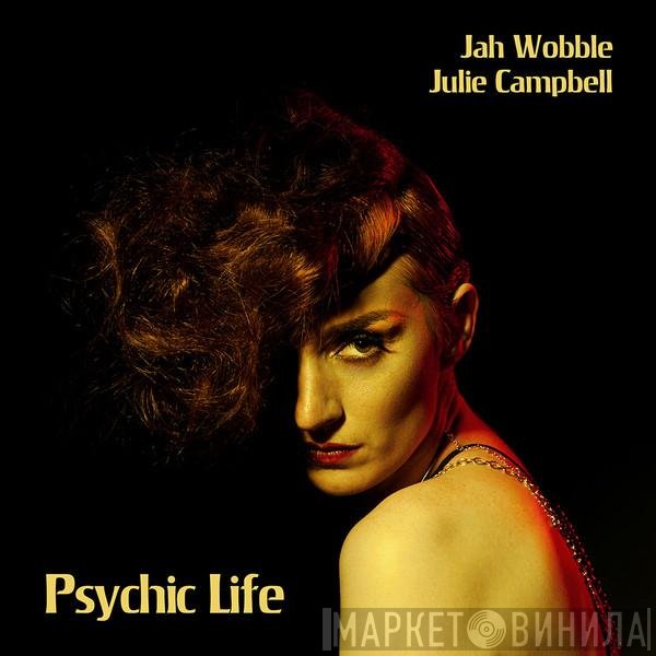 Jah Wobble and Julie Campbell   - Psychic Life