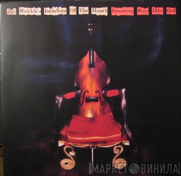 Jah Wobble's Invaders Of The Heart - Becoming More Like God