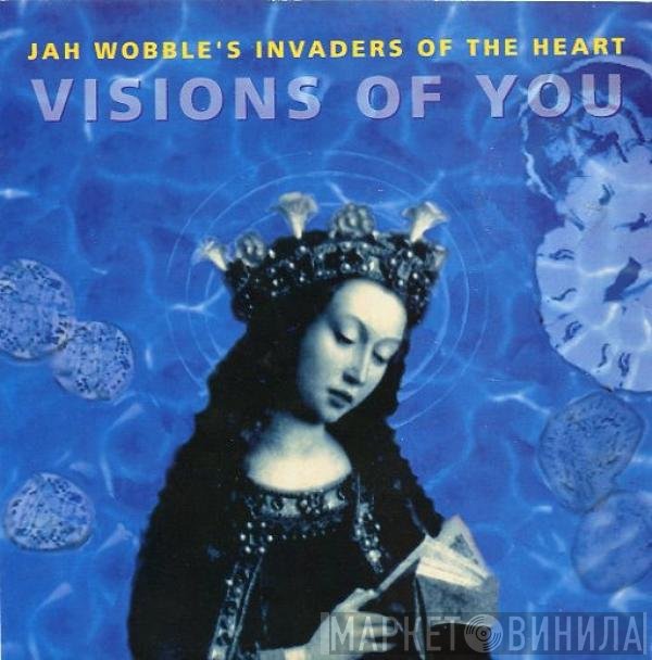 Jah Wobble's Invaders Of The Heart - Visions Of You