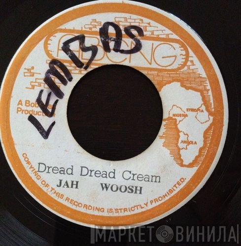 Jah Woosh  - Dread Dread Cream