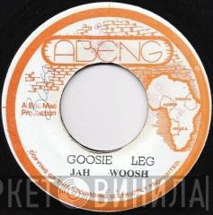 Jah Woosh - Goosie Leg