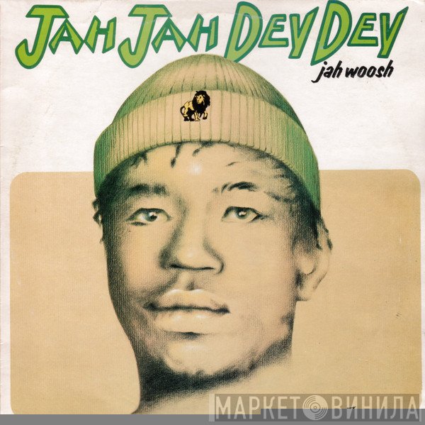Jah Woosh - Jah Jah Dey Dey