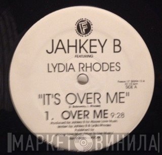 Jahkey B, Lydia Rhodes - It's Over Me
