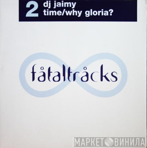 Jaimy  - Time / Why Gloria?