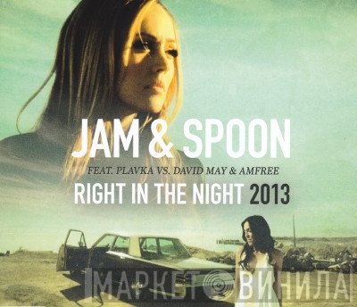 Jam & Spoon Feat. Plavka Vs. David May  & Amfree  - Right In The Night 2013