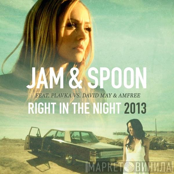 Jam & Spoon Feat. Plavka Vs. David May  & Amfree  - Right In The Night 2013