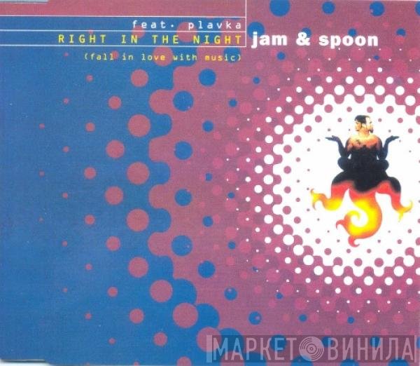 Jam & Spoon Feat. Plavka  - Right In The Night (Fall In Love With Music)