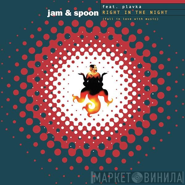 Jam & Spoon Feat. Plavka  - Right In The Night (Fall In Love With Music)