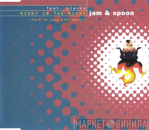 Jam & Spoon Feat. Plavka  - Right In The Night (Fall In Love With Music)