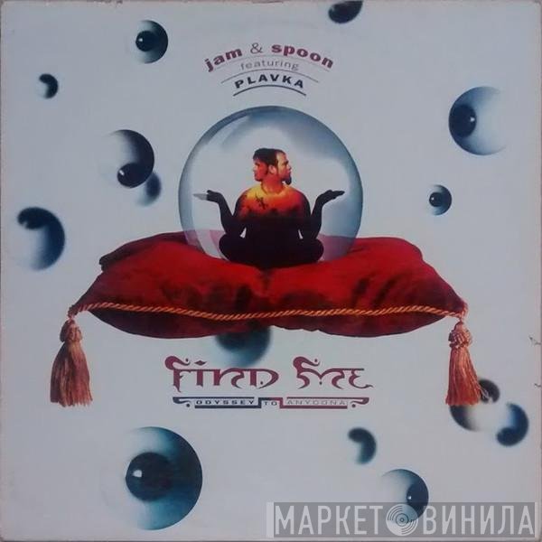 Jam & Spoon, Plavka - Find Me (Odyssey To Anyoona)