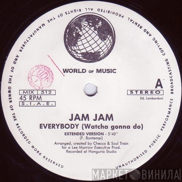Jam Jam - Everybody (Watcha Gonna Do)