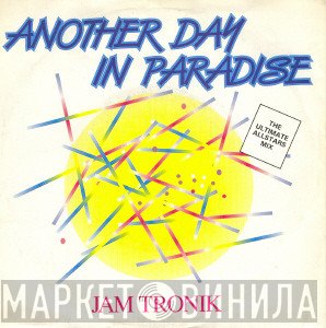 Jam Tronik - Another Day In Paradise