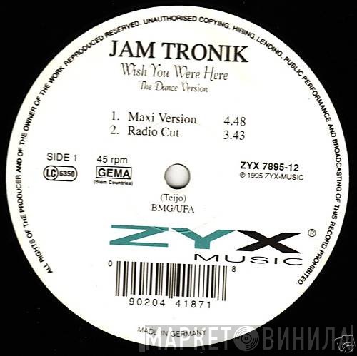 Jam Tronik - Wish You Were Here - The Dance Version