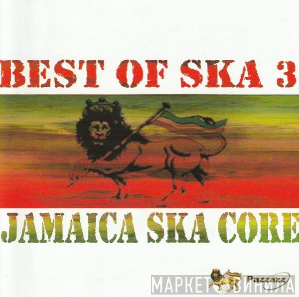  - Jamaica Ska Core (Best Of Ska 3)