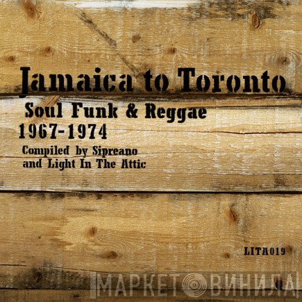  - Jamaica To Toronto (Soul Funk & Reggae 1967-1974)