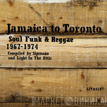  - Jamaica To Toronto - Soul Funk & Reggae 1967 - 1974
