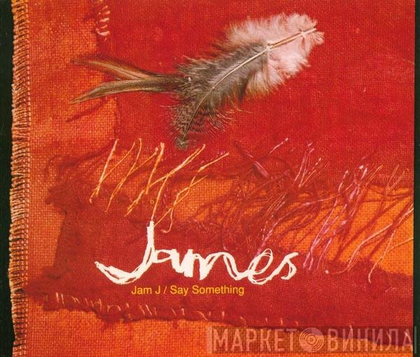 James  - Jam J / Say Something