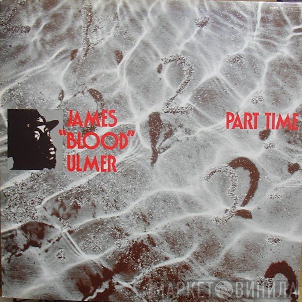 James Blood Ulmer  - Part Time