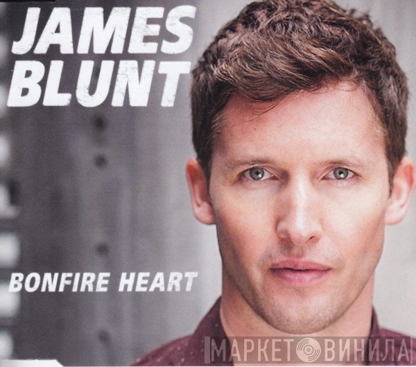 James Blunt  - Bonfire Heart