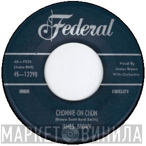 James Brown / James Brown & The Famous Flames  - Chonnie-On-Chon / I Won't Plead No More