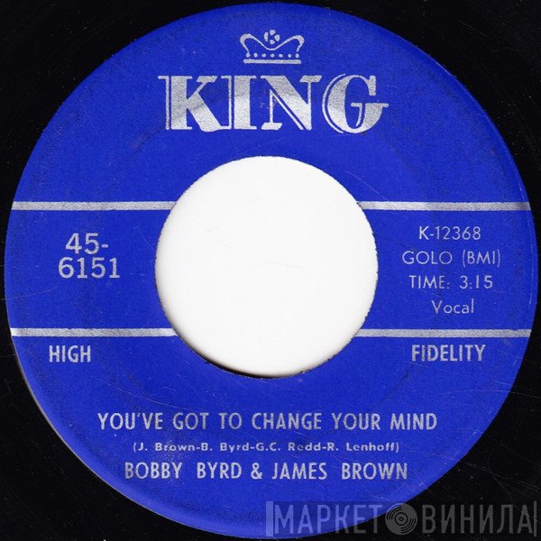 James Brown, Bobby Byrd - You've Got To Change Your Mind / I'll Lose My Mind