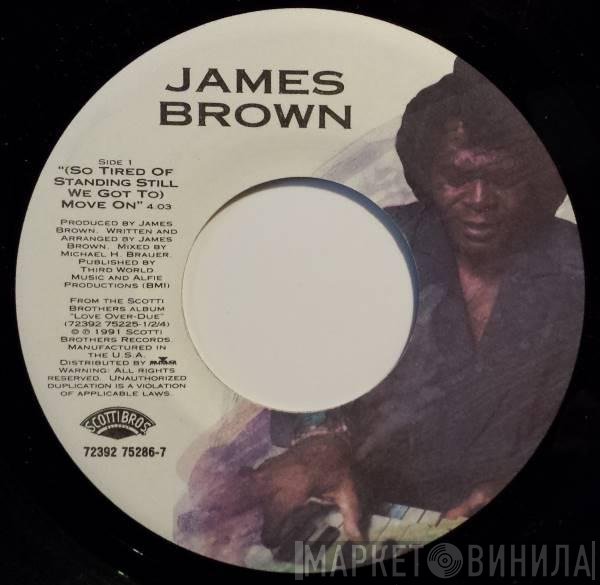 James Brown - (So Tired Of Standing Still We Got To) Move On / You Are My Everything